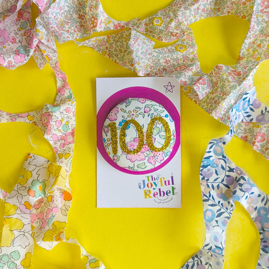 100th Birthday Badge - Liberty Print Fabric - Birthday Badge 4.6cm