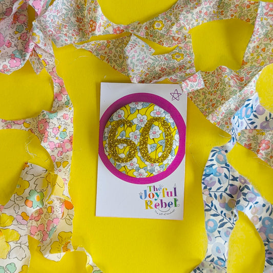 60th Birthday Badge - Liberty Print Fabric - Birthday Badge 4.6cm